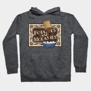 Potatoes and Molasses Hoodie